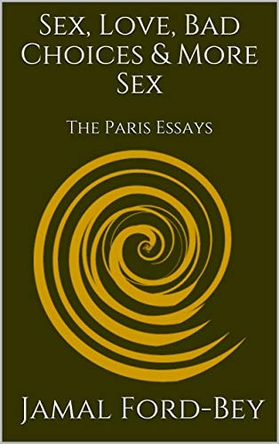 Sex, Love, Bad Choices & More Sex: The Paris Essays