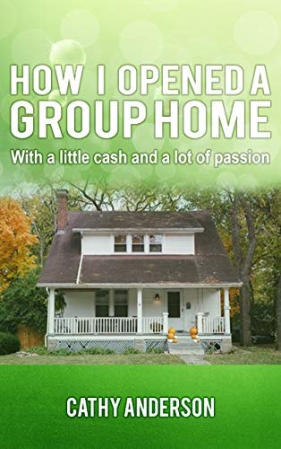 How I Opened a Group Home: With a Little Cash and a Lot of Passion