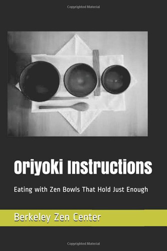Oriyoki Instructions Eating with Zen Bowls That Hold Just Enough