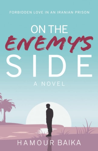On the Enemy's Side Forbidden Love in an Iranian Prison