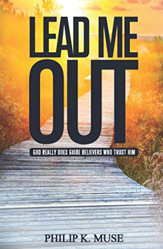 Lead Me Out: God Really Does Guide Believers Who Trust Him