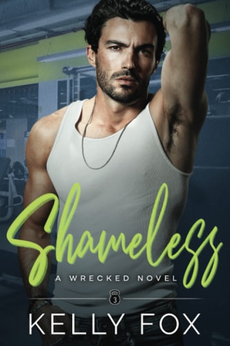 Shameless Wrecked, Book Three