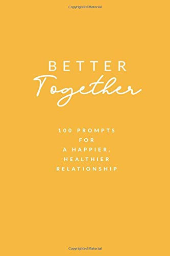Better Together: 100 Prompts for a Happier, Healthier Relationship