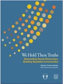 We Hold These Truths Dismantling Racial Hierarchies, Building Equitable Communities