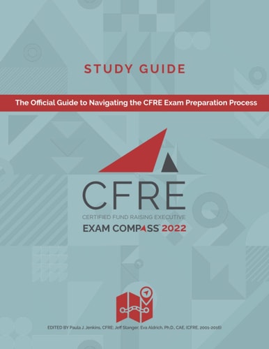 CFRE Exam Compass Study Guide The Official Guide to Navigating the CFRE Exam Preparation Process