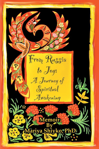 From Russia to Joy A Journey of Spiritual Awakening: Memoir