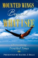 Mounted Wings Beyond What I See Overcoming Troubled Times