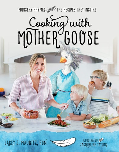 Cooking with Mother Goose Nursery Rhymes and the Recipes They Inspire
