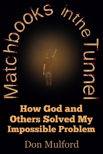 Matchbooks in the Tunnel: How God and Others Solved My Impossible Problem