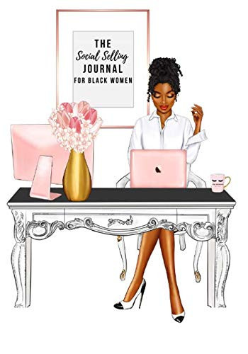 The Social Selling Journal for Black Women: A 66 Day Guided Journal To Creating The Habits To Achieve Your Business Social Goals | 66 Inspirational Social Selling Quotes