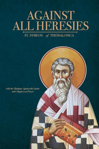 Against All Heresies With Discourse Against the Latins and Chapters on Prayer