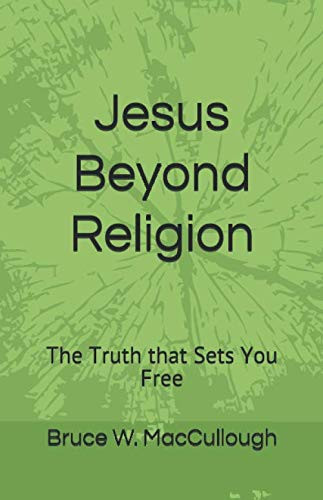 Jesus Beyond Religion: The Truth that Sets You Free