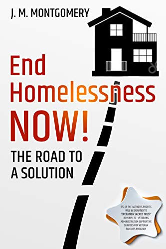 End Homelessness Now!: The Road to a Solution.