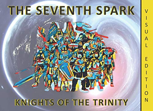 The Seventh Spark Volume One - Knights of the Trinity