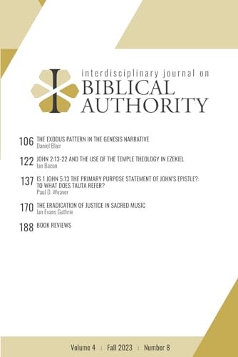 Interdisciplinary Journal on Biblical Authority Volume 4 : Fall 2023 : Number 8