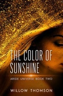 The Color of Sunshine Aride Universe Book Two