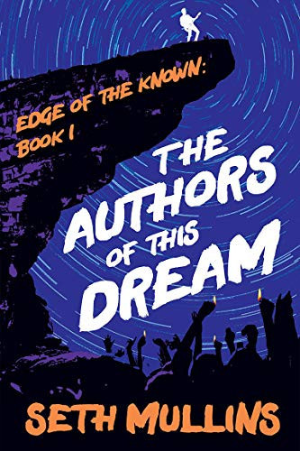 The Authors of This Dream: Edge of the Known - Book One