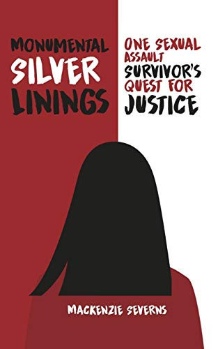 Monumental Silver Linings One Sexual Assault Survivor's Quest for Justice