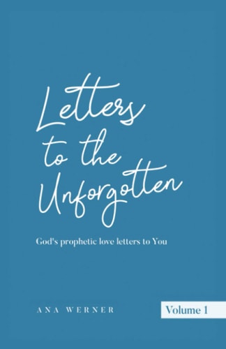 Letters to the Unforgotten God's Prophetic Love Letters to You