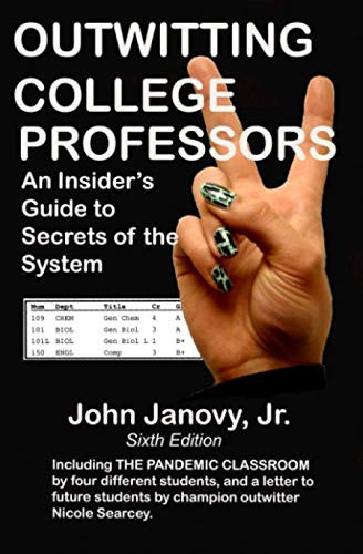 Outwitting College Professors, 6th Ed: An insider's guide to secrets of the system