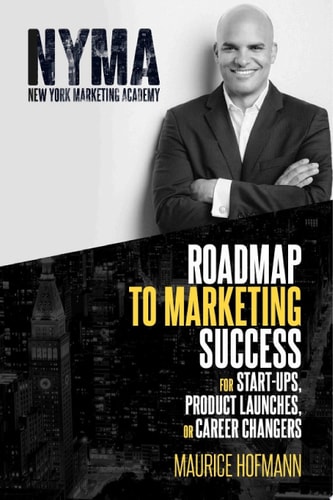 Roadmap to Marketing Success for Start-ups, Product Launches, or Career Changers