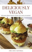 Deliciously Vegan 90 Tasty Plant-Based Recipes for Every Occasion!