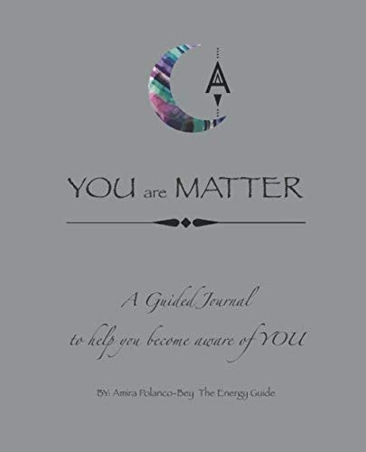 YOU Are MATTER A Guided Journal to Help You Become Aware of YOU
