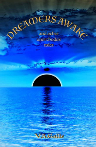 Dreamers Awake And Other Unorthodox Tales
