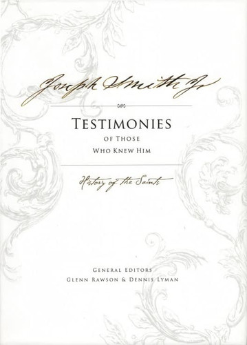 Joseph Smith Jr Testimonies of Those That New Him