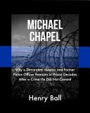 Michael Chapel Why a Decorated Veteran and Former Police Officer Remains in Prison Decades After a Crime He Did Not Commit