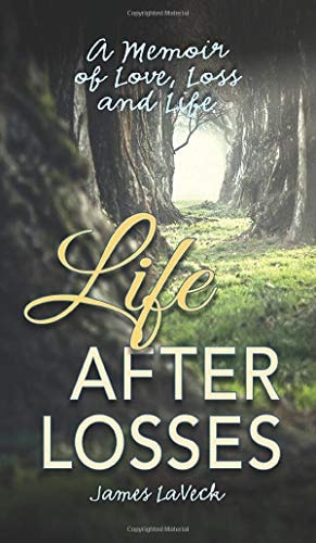 Life After Losses A Memoir of Love, Loss and Life