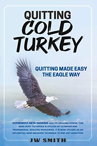 Quitting Cold Turkey Quitting Made Easy, The Eagle Way