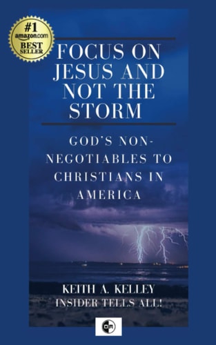 Focus on Jesus and not the Storm: God's Non-Negotiables to Christians in America