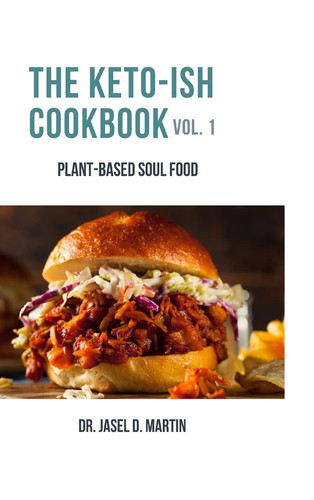 The Keto-Ish CookBook Plant-Based Soul Food