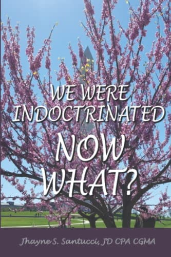 We Were Indoctrinated, Now What?