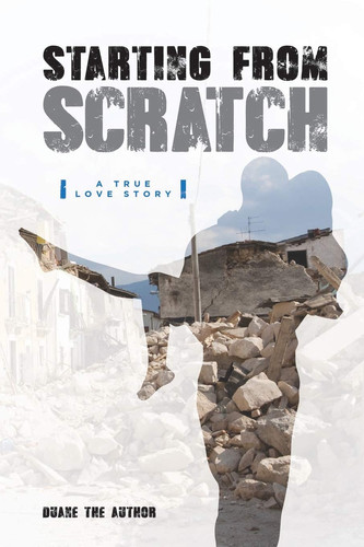Starting From Scratch A True Love Story