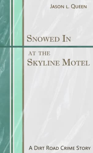 Snowed in at the Skyline Motel A Dirt Road Crime Story