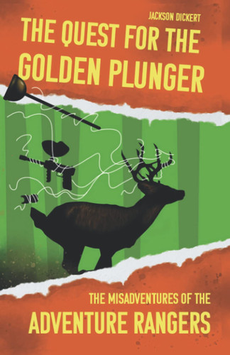 The Quest for the Golden Plunger The Misadventures of the Adventure Rangers