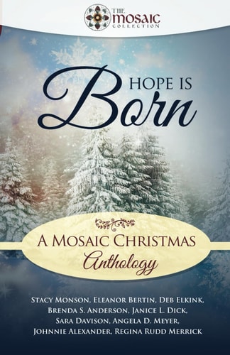 Hope is Born: A Mosaic Christmas Anthology (The Mosaic Collection)