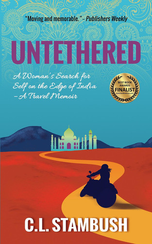 Untethered: A Woman's Search for Self on the Edge of India--A Travel Memoir