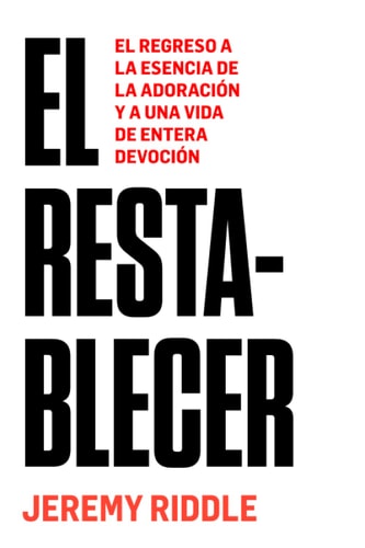 El Establecer El Regreso a la Esencia de la Adoración ?y a una Vida de Entera Devoción