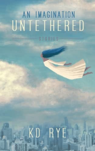 An Imagination Untethered Stories