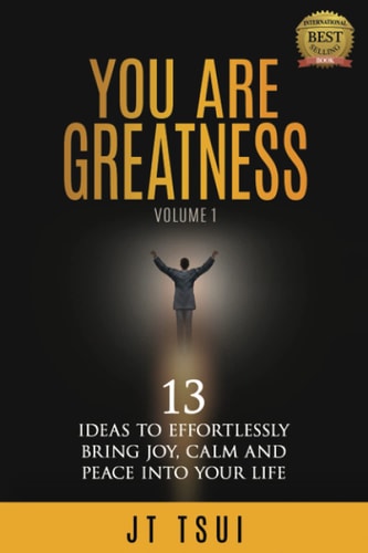 You Are Greatness 13 Ideas to Effortlessly Bring Joy, Calm and Peace Into Your Life