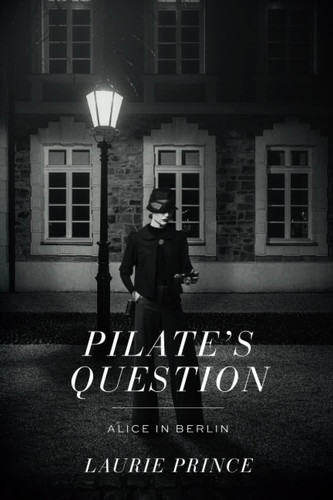Pilate's Question Alice in Berlin