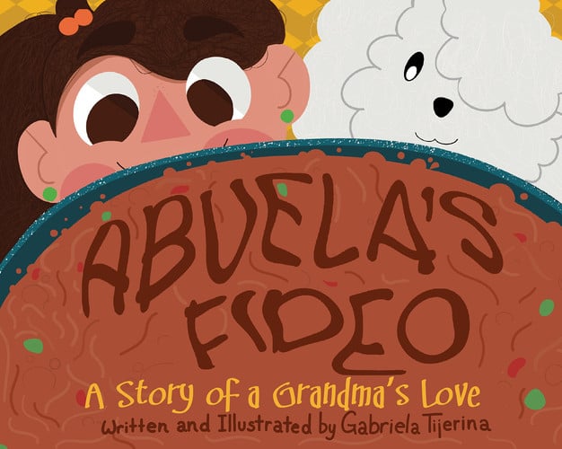 Abuela's Fideo A Story of a Grandma's Love
