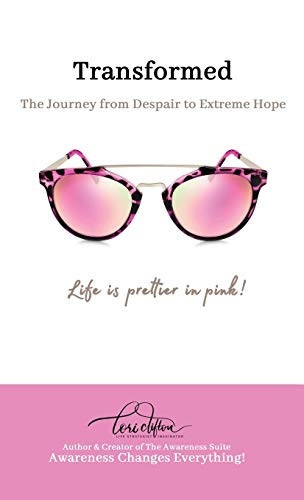 Transformed The Journey from Despair to Extreme Hope