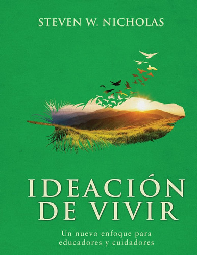Ideación de Vivir Un Nuevo Enfoque Para Educadores Y Cuidadores
