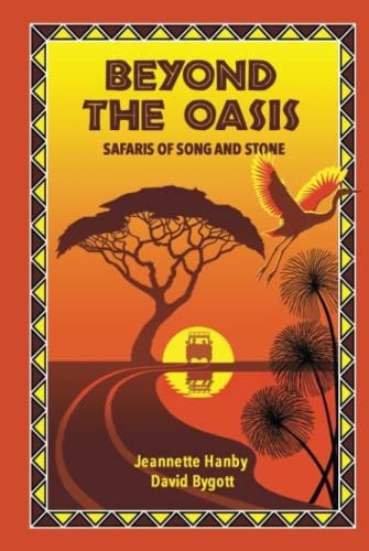 Beyond The Oasis Safaris of Song and Stone