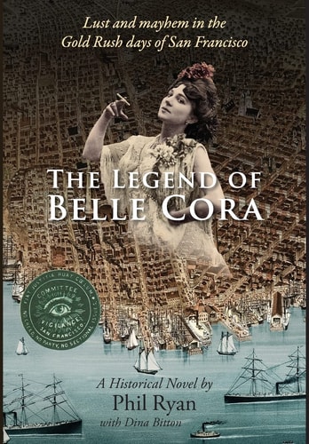 The Legend of Belle Cora Lust and Mayhem in the Gold Rush Days of San Francisco-A Historical Novel