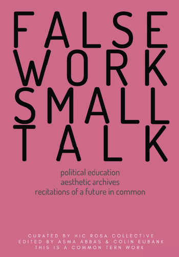 Falsework, Smalltalk Political Education, Aesthetic Archives, Recitations of a Future in Common